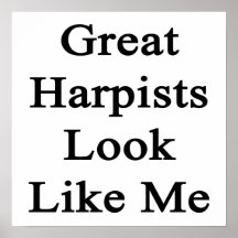 Great Harpists Look Like Me Posters