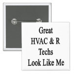 Great HVAC R Techs Look Like Me Pinback Buttons