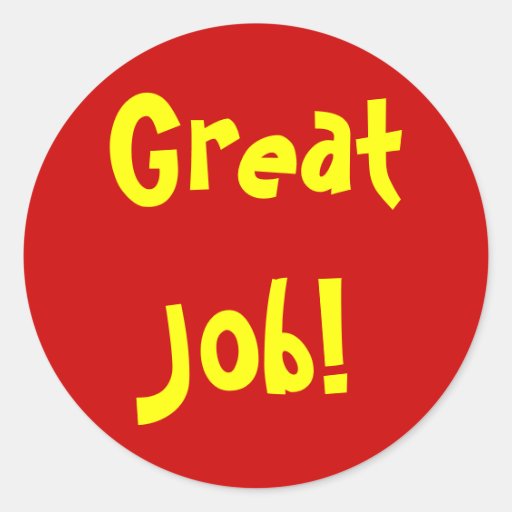 Great Job! Classic Round Sticker | Zazzle