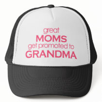 Great Moms Get Promoted to Grandma Trucker Hat