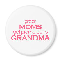 Great Moms Get Promoted to Grandma Refrigerator Magnet