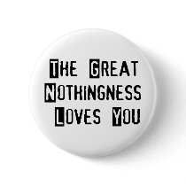 Great Nothingness Loves You Pins