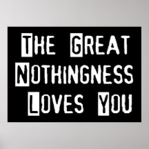 Great Nothingness Loves You Poster