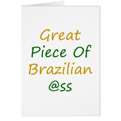 Great Piece Of Brazilian Ass Card by Supernova23a