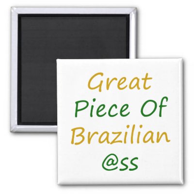 Great Piece Of Brazilian Ass Refrigerator Magnets by Supernova23a