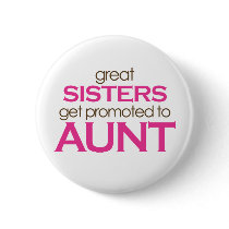 Great Sisters Get Promoted To Aunt Button