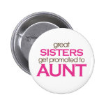 Great Sisters Get Promoted To Aunt Button