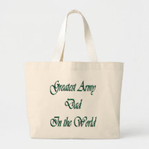 Greatest Army Dad in The World Bags