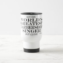 Greatest Barbershop Singer Close Coffee Mugs