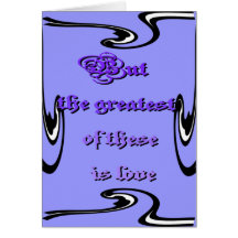 Greatest Is Love Greeting Card