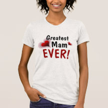 Greatest Mam EVER! - Customisable Tees