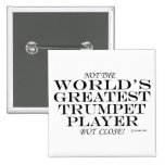 Greatest Trumpet Player Close Pinback Button