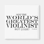 Greatest Violinist Close Fridge Magnet