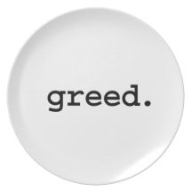 greed. dinner plates