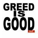 Greed is Good t-shirts by tshirtypoo Greed is Good t-shirts