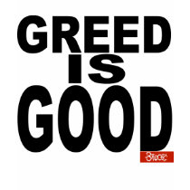 Greed is Good t-shirts