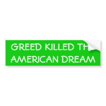 "Greed Killed the American Dream" Bumper Sticker