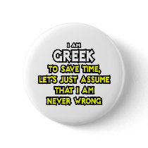 Greek...Assume I Am Never Wrong Pin