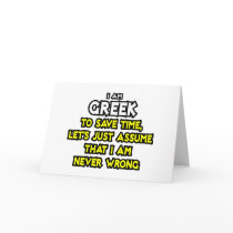 Greek...Assume I Am Never Wrong Greeting Cards
