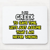 Greek...Assume I Am Never Wrong Mousepad