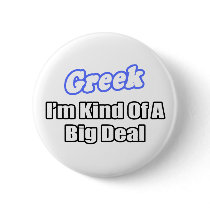 Greek...Big Deal buttons