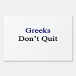 Greeks Don't Quit. Signs
