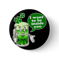 Green beer wants to be inside you pinback buttons