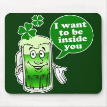 Green beer wants to be inside you mouse pads