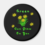 Green Can Grow On You Fridge Magnet