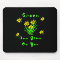Green Can Grow On You mousepads
