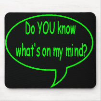 Green Do YOU Know What’s On My Mind? Speech Bubble mousepads
