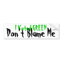 Green - Don't Blame Me Bumper Sticker bumper stickers
