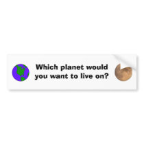 green earth, moon, Which planet would you want ... bumper stickers