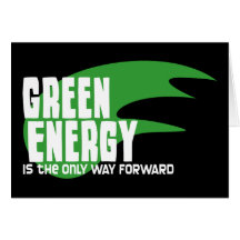 Green Energy is the Only Way Forward Greeting Cards