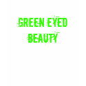 GREEN EYED BEAUTY t-shirts