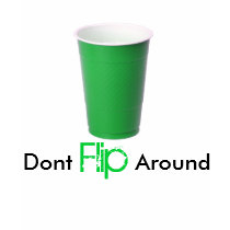 green flip cup, Dont, Flip, Around t-shirts by mikeroi green flip cup, Dont, Flip, Around t-shirts