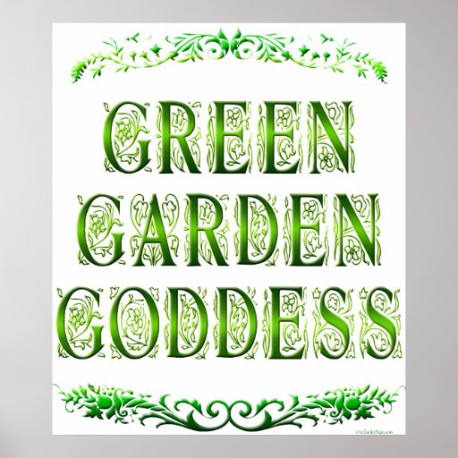 green garden goddess saying poster zazzle green garden goddess saying poster zazzle
