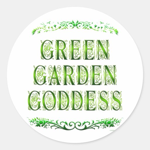 Green Garden Goddess Saying Round Stickers