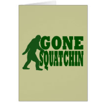 Green gone squatchin slogan text greeting cards