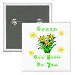 Green Grows On You Pinback Button