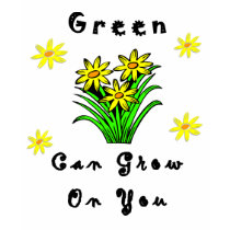 Green Grows On You t-shirts by politicalgirl Green Grows On You t-shirts