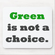 Green is not a choice mousepads