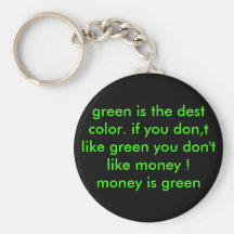 green is the dest color. if you don,t like gree... key chain