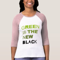 Green is the new black t-shirts