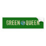 green queen bumper stickers