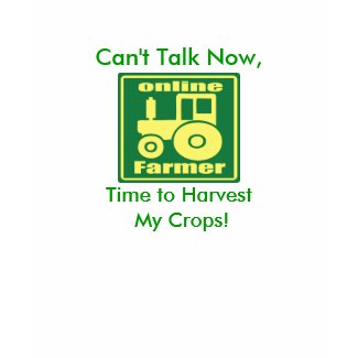 green tractor, Can't Talk Now,, Time to Harvest... shirt