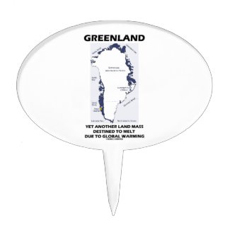 Greenland Yet Another Land Mass Destined To Melt Cake Topper