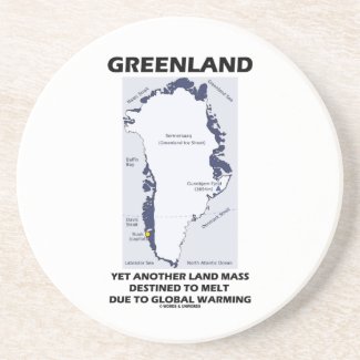 Greenland Yet Another Land Mass Destined To Melt Beverage Coaster