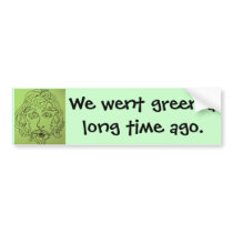 Greenman We went green a long time ago. Bumper Sticker
