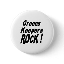 Greens Keepers Rock! Button